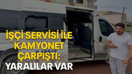 İşçi servisi ile kamyonet çarpıştı: Yaralılar var
